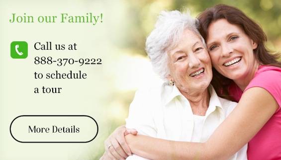Join our Family! Call us at 888-370-9222 to schedule a tour